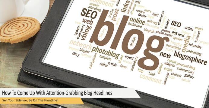 How To Come Up With Attention-Grabbing Blog Headlines