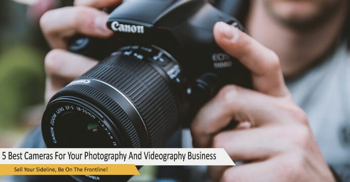 Experts’ Top Picks: 5 Best Cameras For Your Photography And Videography Business