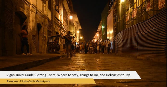 Vigan Travel Guide: Getting There, Where to Stay, Things to Do, and Delicacies to Try