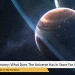 Astrology VS. Astronomy: What Does The Universe Has In Store For Us?