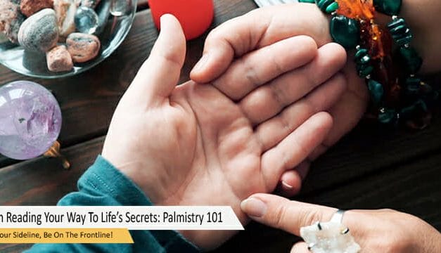 Palm Reading Your Way To Life’s Secrets: Palmistry 101