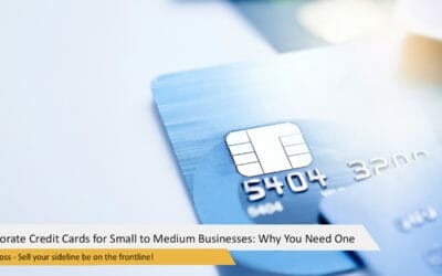 Corporate Credit Cards for Small to Medium Businesses: Why You Need One